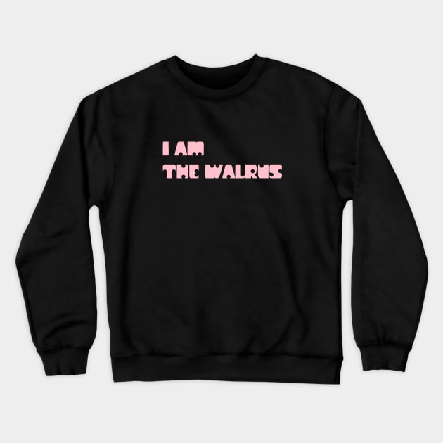 I Am The Walrus, pink Crewneck Sweatshirt by Perezzzoso